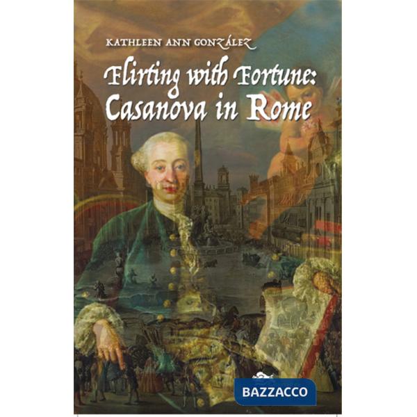 Flirting with fortune: Casanova in Rome