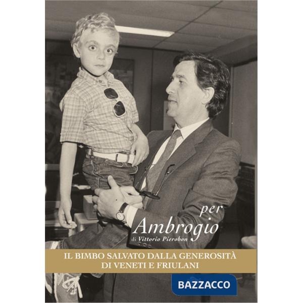 Per Ambrogio, il bimbo salvato dalla generosità di Veneti e Friulani