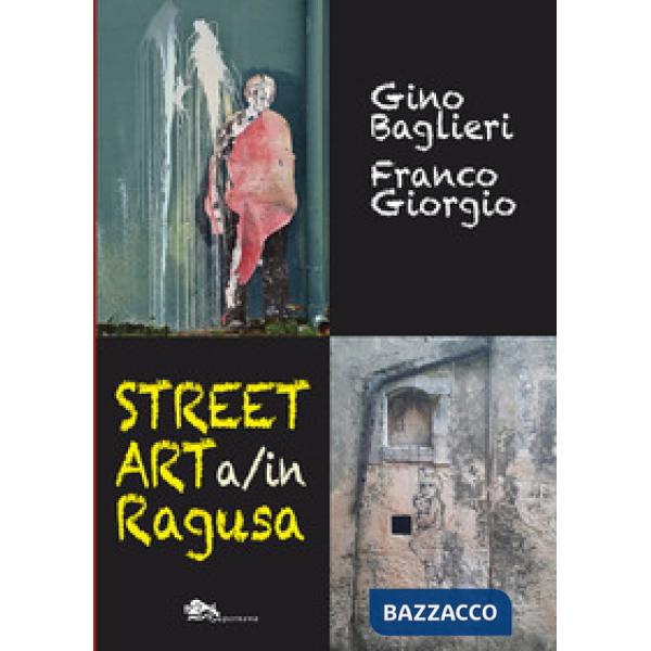 Street art a/in Ragusa. Ediz. bilingue
