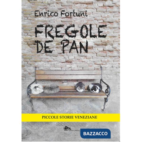 Fregole de pan. Piccole storie veneziane