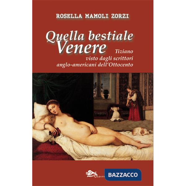 Quella bestiale Venere. Tiziano visto dagli scrittori anglo-americani dell'Ottocento