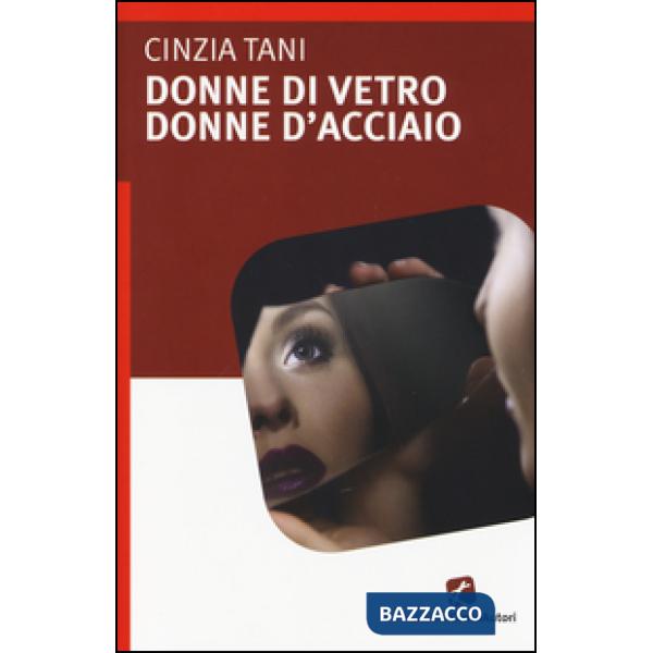 Donne di vetro, donne d'acciaio