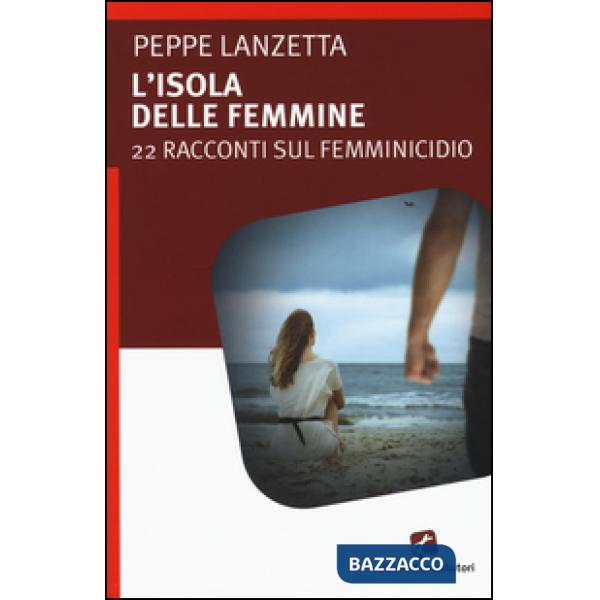 Isola delle femmine. 22 racconti sul femminicidio (L')