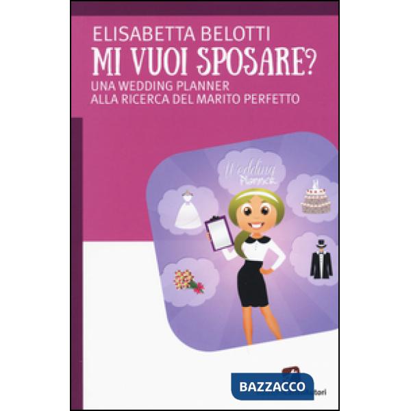Mi vuoi sposare? Una wedding planer alla ricerca del matrimonio perfetto