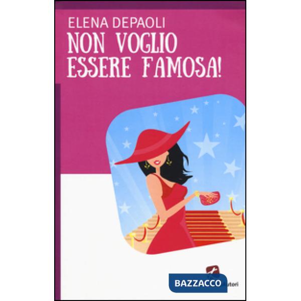 Non voglio essere famosa!