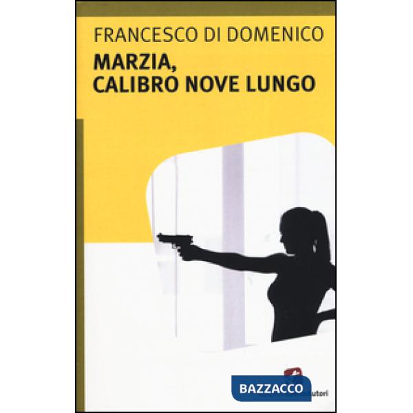 Marzia, calibro nove lungo