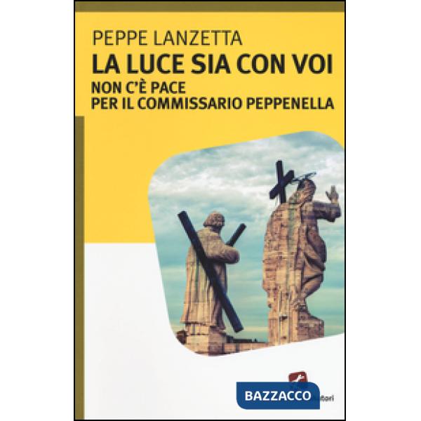 Luce sia con voi. Non c'è pace per il commissario Peppenella (La)