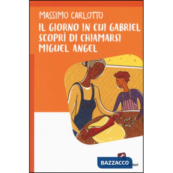 Giorno in cui Gabriel scoprì di chiamarsi Miguel Angel (Il)