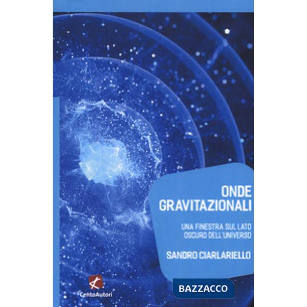 Onde gravitazionali. Una finestra sul lato oscuro dell'universo