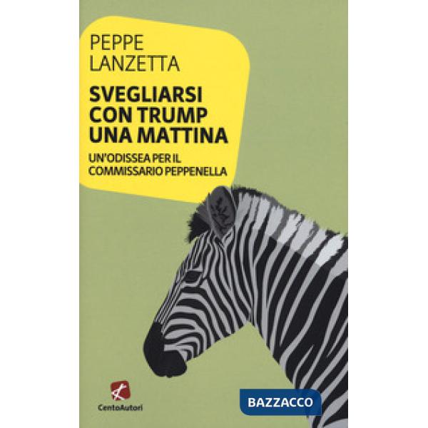 Svegliarsi con Trump una mattina. Un'odissea per il commissario Peppenella