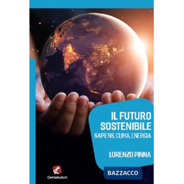 Futuro sostenibile. Sapiens, clima, energia (Il)