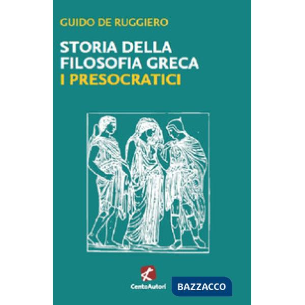 Storia della filosofia greca. I presocratici
