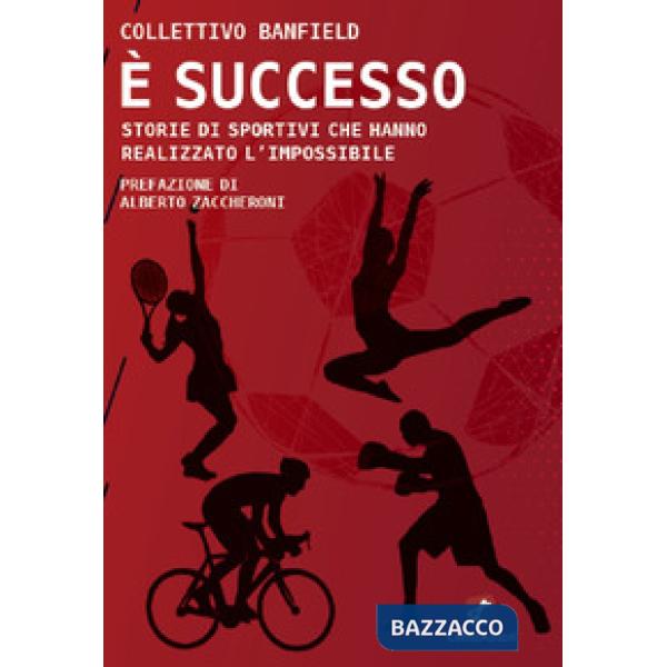 È successo. Storie di sportivi che hanno realizzato l'impossibile