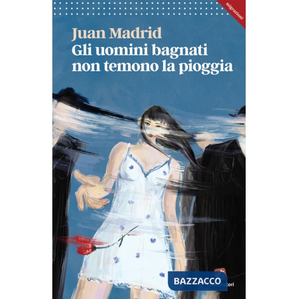 Uomini bagnati non temono la pioggia (Gli)