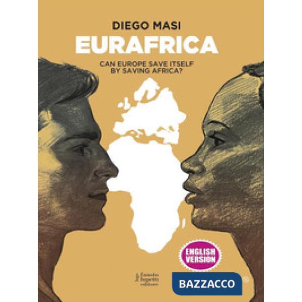 Eurafrica. Can Europe save itself by saving Africa?