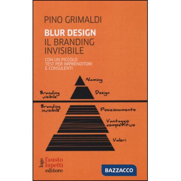Blur design. Il branding invisibile. Con un piccolo testo per imprenditori e consulenti