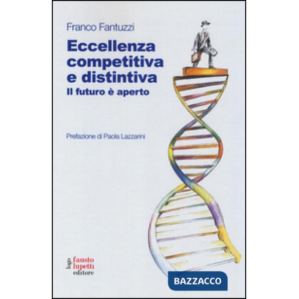 Eccellenza competitiva e distintiva. Il futuro è aperto