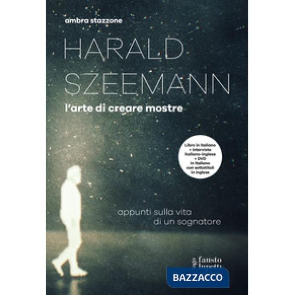 Harald Szeemann. L'arte di creare mostre. Con DVD video