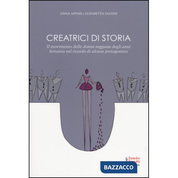 Creatrici di storia. Il movimento delle donne reggiane degli anni Settanta nel r