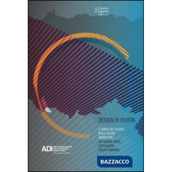 Design di filiera. Il ruolo del design nelle filiere produttive. ADI design code