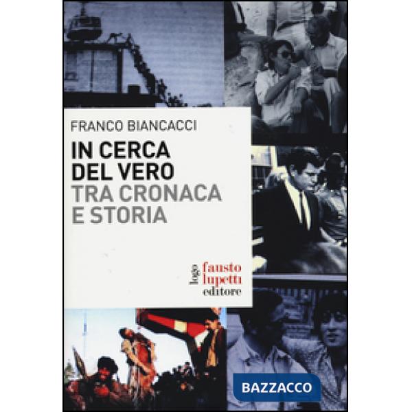 In cerca del vero. Tra cronaca e storia