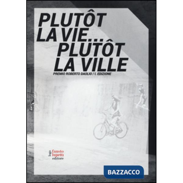 Plutôt la vie... plutôt la ville. Premio Roberto Daolio