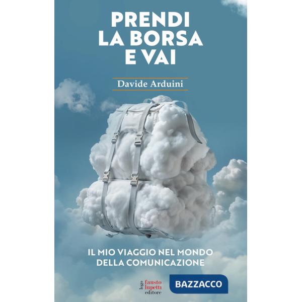 Prendi la borsa e vai. Il mio viaggio nel mondo della comunicazione