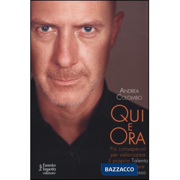 Qui e ora. Più consapevoli per valorizzare il proprio talento e raggiungere il v