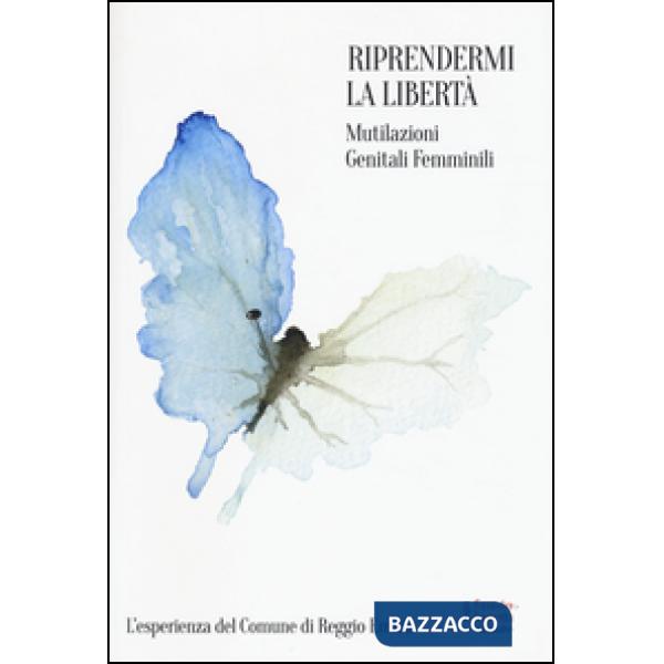 Riprendermi la libertà. Mutilazioni genitali femminili