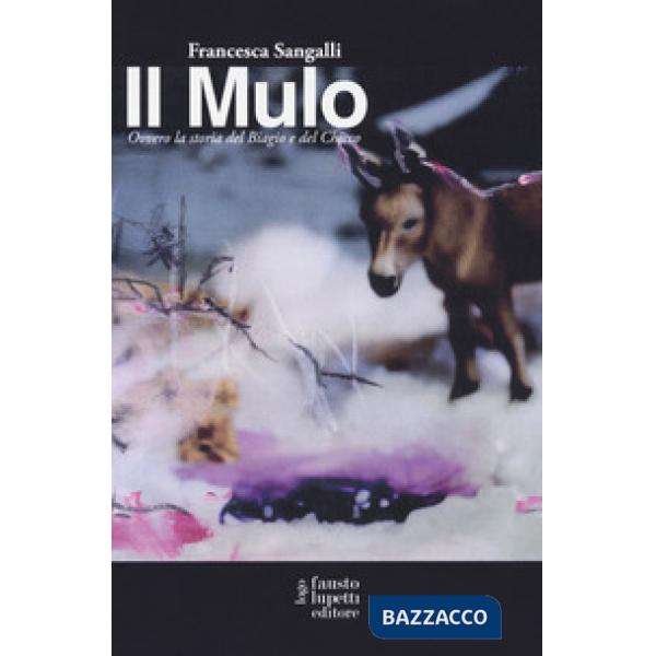 Mulo. Ovvero la storia del Biagio e del Chicco (Il)