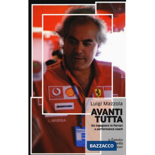 Avanti tutta. Da ingegnere in Ferrari a performance coach