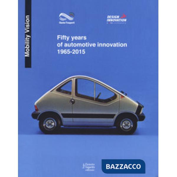 Fifty years of automotive innovation 1965-2015. Ediz. a colori