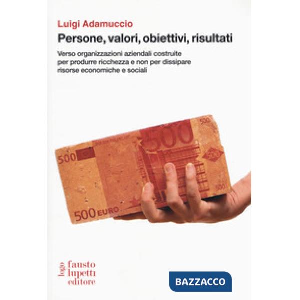 Persone, valori, obiettivi, risultati. Verso organizzazioni aziendali costruite