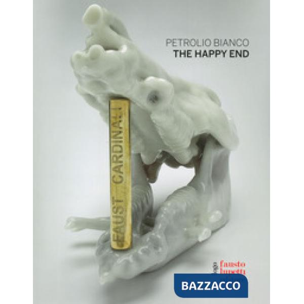Petrolio bianco. The happy end. Ediz. italiana, francese e inglese