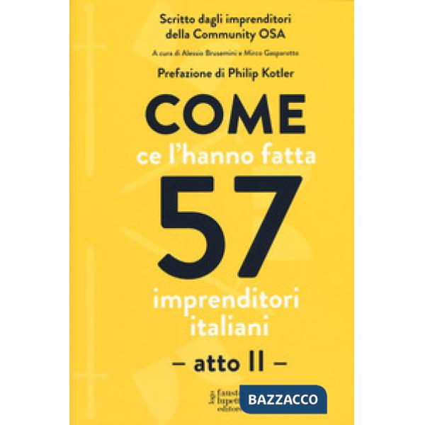 Come ce l'hanno fatta 57 imprenditori italiani. Atto secondo
