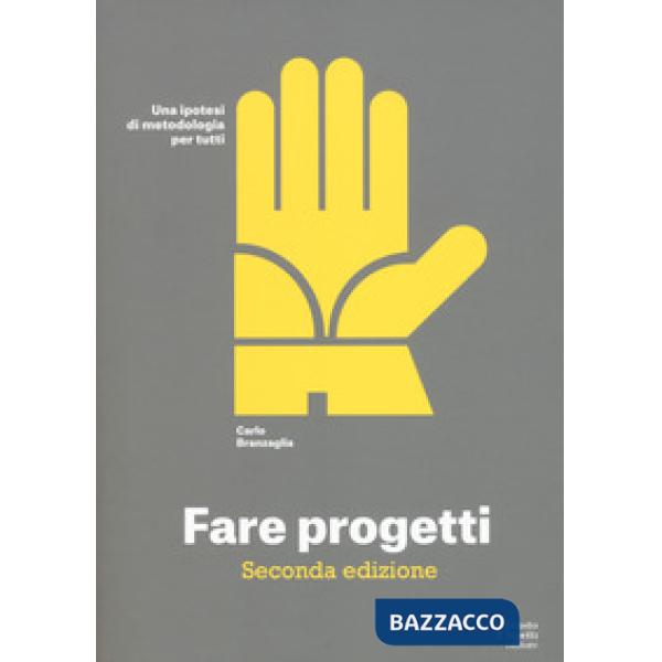 Fare progetti. Una ipotesi di metodologia per tutti