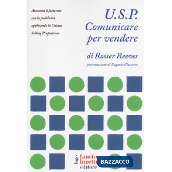 U.S.P. Comunicare per vendere. Aumenta il fatturato con la pubblicità applicando la Unique Selling Proposition