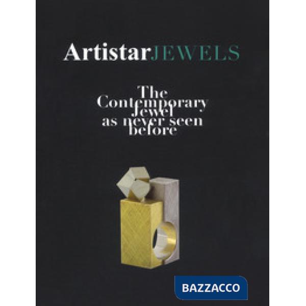 Artistar jewels 2019. The contemporary jewels as never seen before. Ediz. a colori