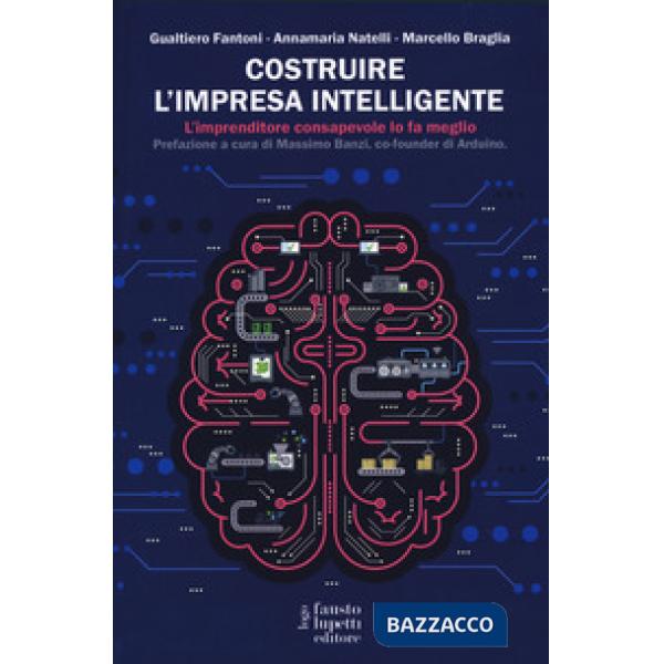 Costruire l'impresa intelligente. L'imprenditore consapevole lo fa meglio