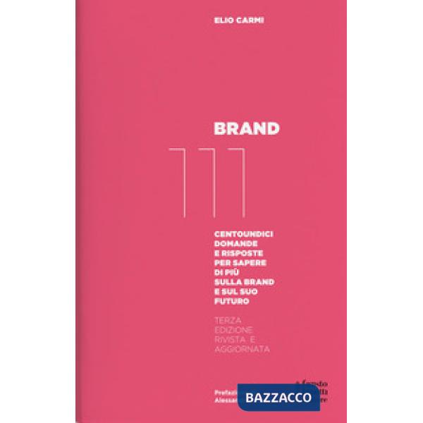 Brand 111. Centoundici domande e risposte per sapere di più sulla brand e sul suo futuro. Nuova ediz.