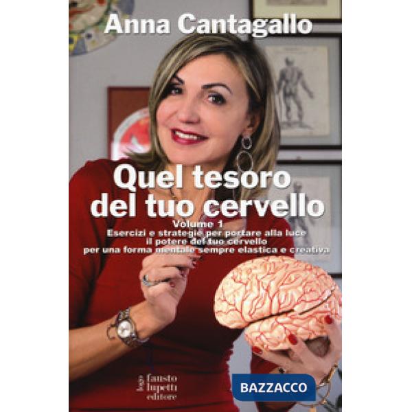 Quel tesoro del tuo cervello. Esercizi e strategie per portare alla luce il potere del tuo cervello per una forma mentale sempre