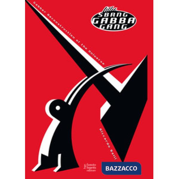 Sbrang gabba gang. Gabber reconstruction of the universe