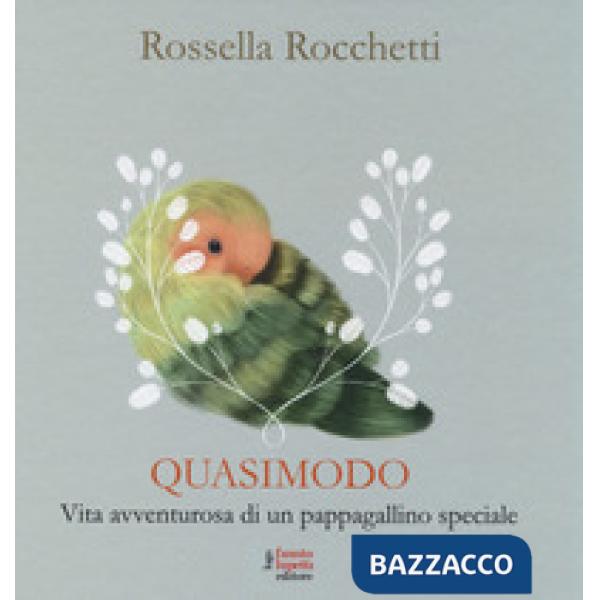 Quasimodo. Vita avventurosa di un pappagallino speciale