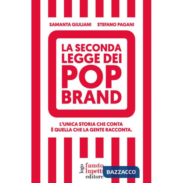 Seconda legge dei pop brand. L'unica storia che conta è quella che la gente racconta (La)