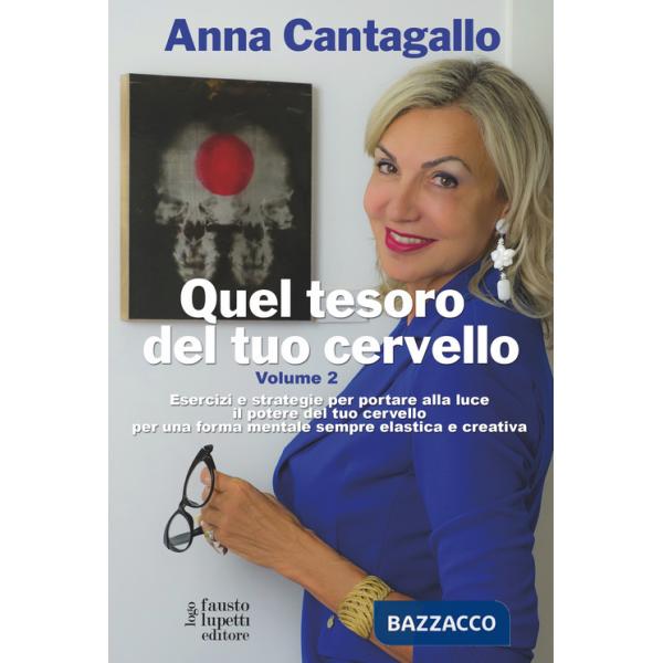 Quel tesoro del tuo cervello. Esercizi e strategie per portare alla luce il potere del tuo cervello per una forma mentale sempre