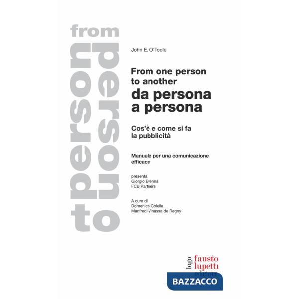 From one person to another. Da persona a persona. Cos'è e come si fa la pubblicità. Manuale per una comunicazione efficace