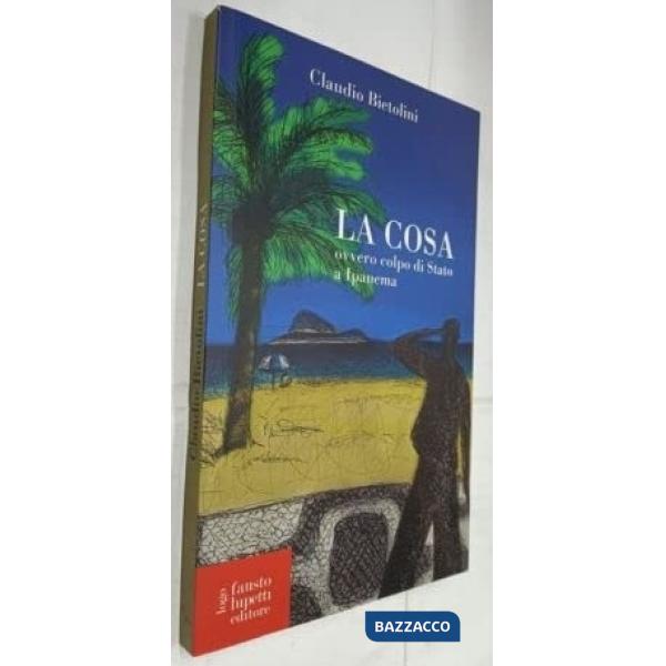 Cosa ovvero colpo di stato a Ipanema (La)