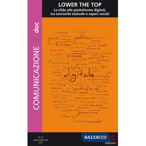 Comunicazionepuntodoc (2022). Vol. 25: Lower the top. La sfida delle piattaforme digitali, tra sovranità statuale e saperi socia