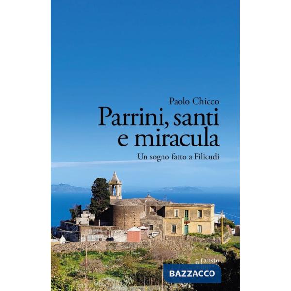 Parrini, santi e miracula. Un sogno fatto a Filicudi