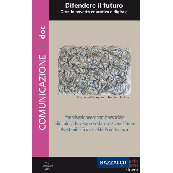 Comunicazionepuntodoc (2023). Vol. 27: Difendere il futuro. Oltre la povertà educativa e digitale